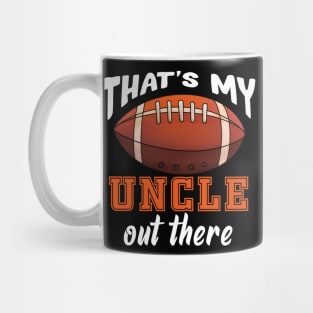 That'S My Uncle Out There Football Mug